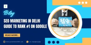 SEO Marketing In Delhi: Guide To Rank #1 On Google