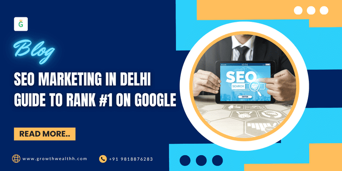 SEO Marketing In Delhi: Guide To Rank #1 On Google