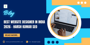 Best Website Designer in India – Harsh Kumar SEO