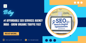 #1 Affordable SEO Services Agency India – Grow Organic Traffic Fast